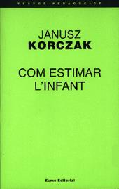 COM ESTIMAR L'INFANT | 9788476022986 | KORCZAK, JANUSZ | Llibreria Ombra | Llibreria online de Rubí, Barcelona | Comprar llibres en català i castellà online