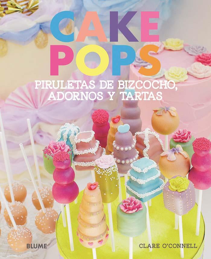 CAKE POPS PIRULETAS DE BIZCOCHO ADORNOS Y TARTAS | 9788415317203 | CLARE O'CONNELL | Llibreria Ombra | Llibreria online de Rubí, Barcelona | Comprar llibres en català i castellà online