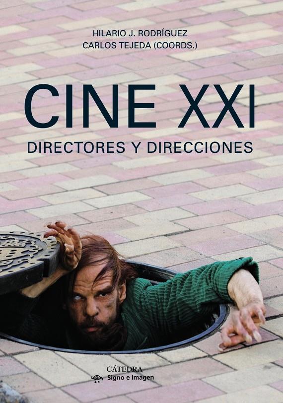 CINE XXI DIRECTORES Y DIRECCIONES | 9788437631493 | HILARIO RODRIGUEZ - CARLOS TEJEDA (COORDS.) | Llibreria Ombra | Llibreria online de Rubí, Barcelona | Comprar llibres en català i castellà online