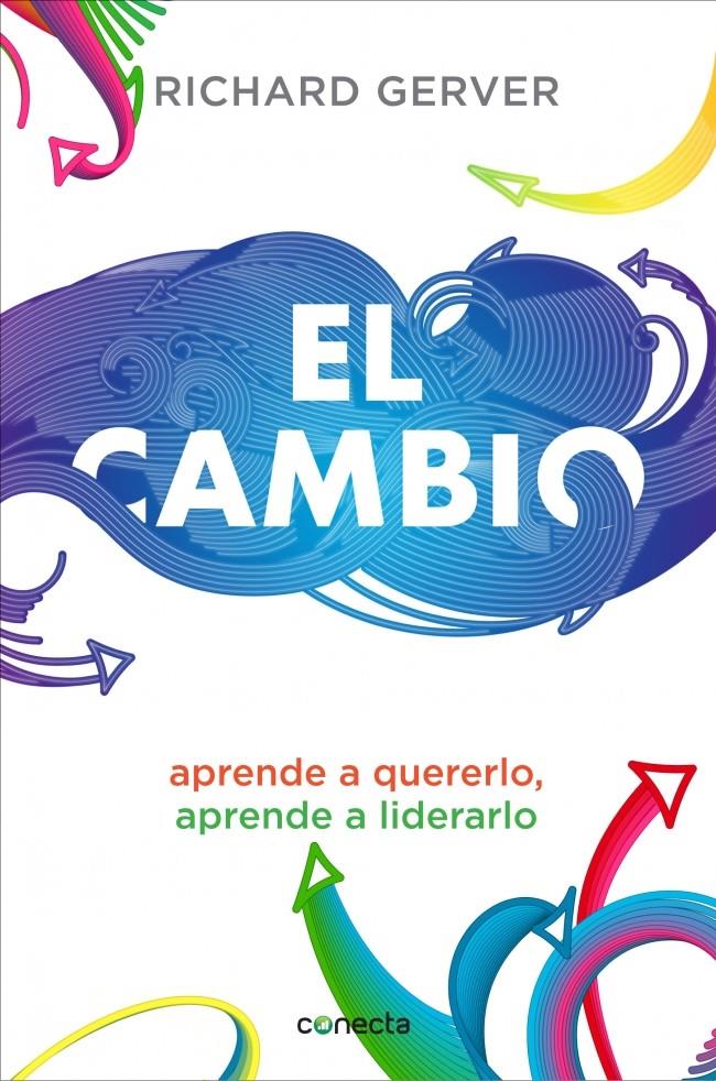 EL CAMBIO APRENDE A QUERERLO Y A LIDERARLO | 9788415431763 | RICHARD GERVER | Llibreria Ombra | Llibreria online de Rubí, Barcelona | Comprar llibres en català i castellà online