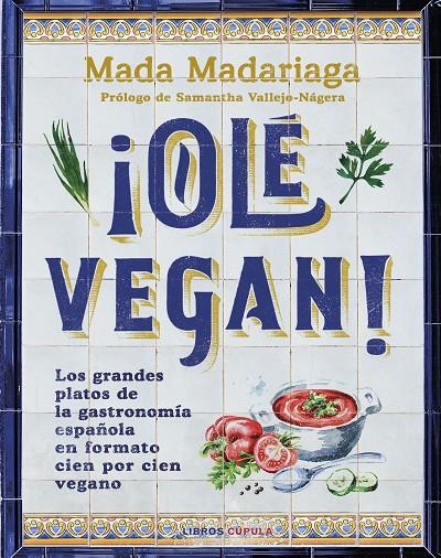 ¡OLÉ VEGAN! | 9788448041311 | MADARIAGA, MADA | Llibreria Ombra | Llibreria online de Rubí, Barcelona | Comprar llibres en català i castellà online