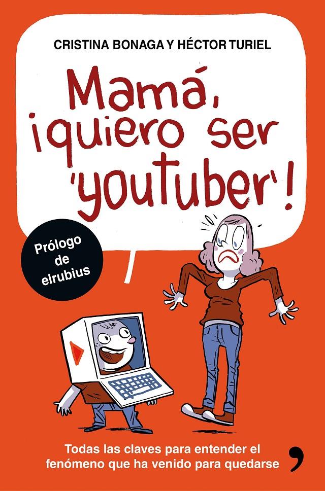 MAMÁ, QUIERO SER YOUTUBER | 9788499985527 | HÉCTOR TURIEL/CRISTINA BONAGA | Llibreria Ombra | Llibreria online de Rubí, Barcelona | Comprar llibres en català i castellà online