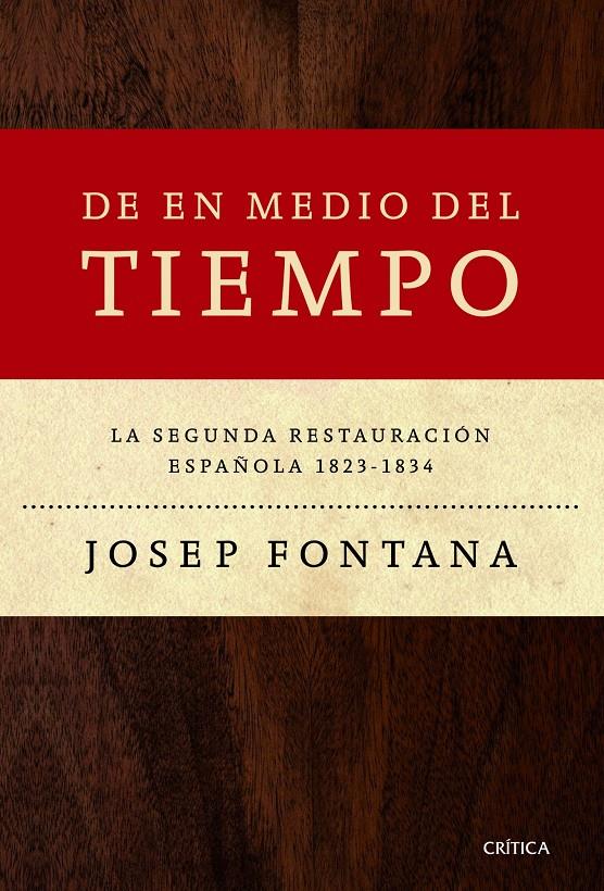 DE EN MEDIO DEL TIEMPO LA SEGUNDA RESTAURACION ESPAÑOLA 1823-1834 | 9788498925548 | JOSEP FONTANA  | Llibreria Ombra | Llibreria online de Rubí, Barcelona | Comprar llibres en català i castellà online