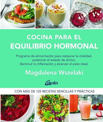 COCINA PARA EL EQUILIBRIO HORMONAL | 9788484458456 | WSZELAKI, MAGDALENA | Llibreria Ombra | Llibreria online de Rubí, Barcelona | Comprar llibres en català i castellà online