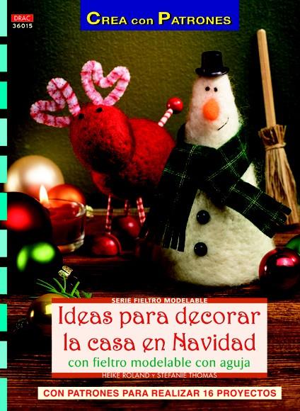 IDEAS PARA DECORAR LA CASA EN NAVIDAD CON FIELTRO MODELABLE CON AGUJA | 9788498742732 | ROLAND, HEIKE/THOMAS, STEFANIE | Llibreria Ombra | Llibreria online de Rubí, Barcelona | Comprar llibres en català i castellà online