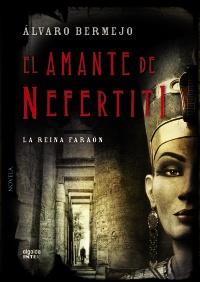 EL AMANTE DE NEFERTITI | 9788498778465 | ALVARO BERMEJO | Llibreria Ombra | Llibreria online de Rubí, Barcelona | Comprar llibres en català i castellà online