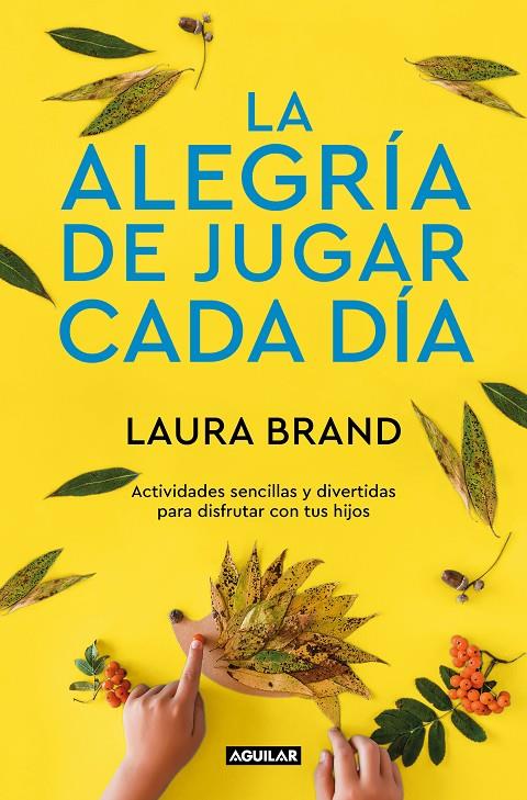 LA ALEGRÍA DE JUGAR CADA DÍA | 9788403522305 | BRAND, LAURA | Llibreria Ombra | Llibreria online de Rubí, Barcelona | Comprar llibres en català i castellà online