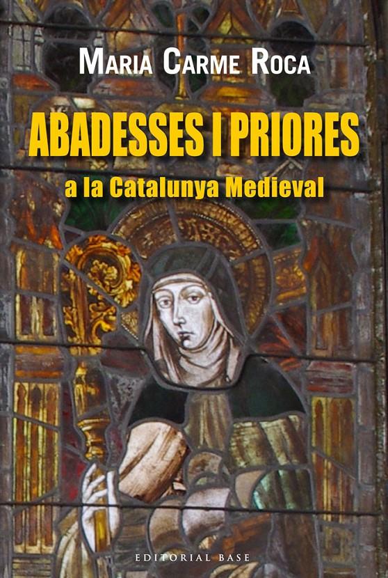 ABADESES I PRIORES A LA CATALUNYA MEDIEVAL | 9788416166220 | ROCA, MARIA CARME | Llibreria Ombra | Llibreria online de Rubí, Barcelona | Comprar llibres en català i castellà online