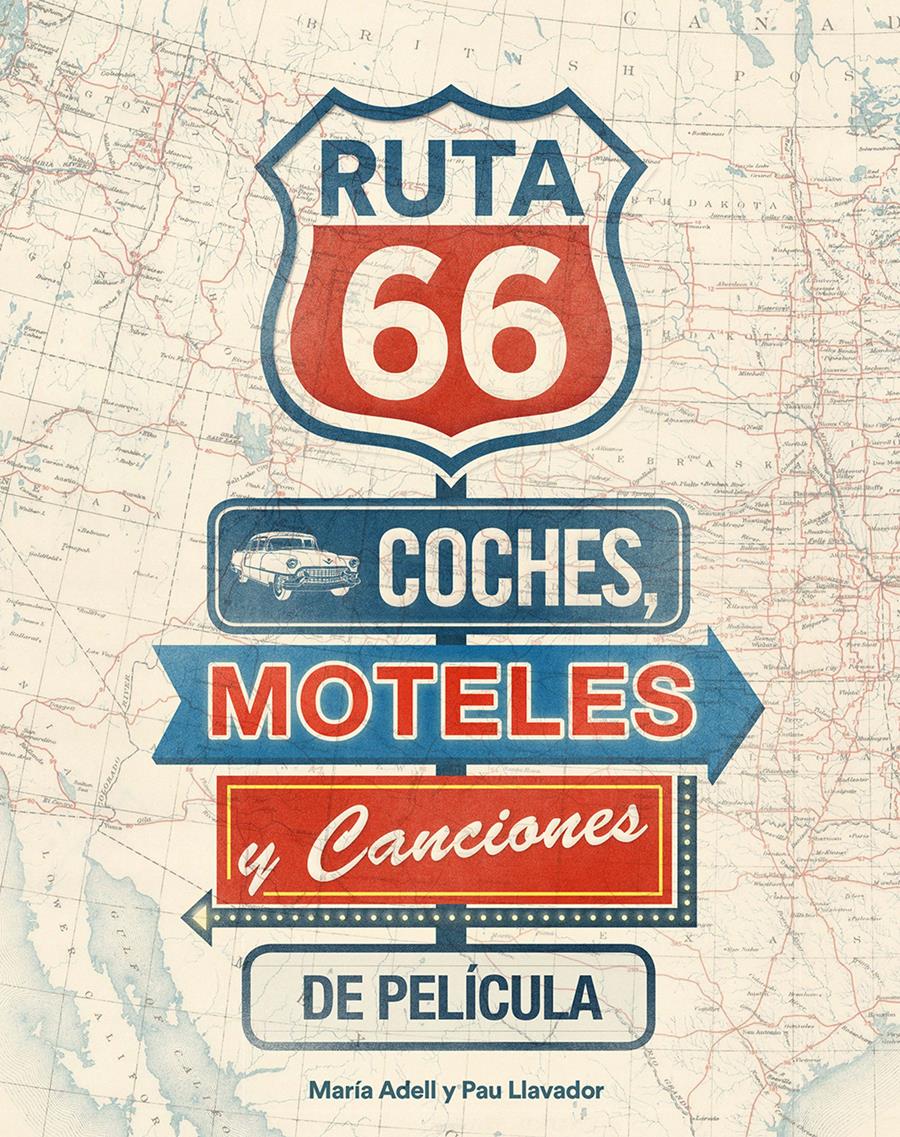 RUTA 66. COCHES, MOTELES Y CANCIONES DE PELÍCULA | 9788416177738 | MARÍA ADELL/PAU LLAVADOR | Llibreria Ombra | Llibreria online de Rubí, Barcelona | Comprar llibres en català i castellà online