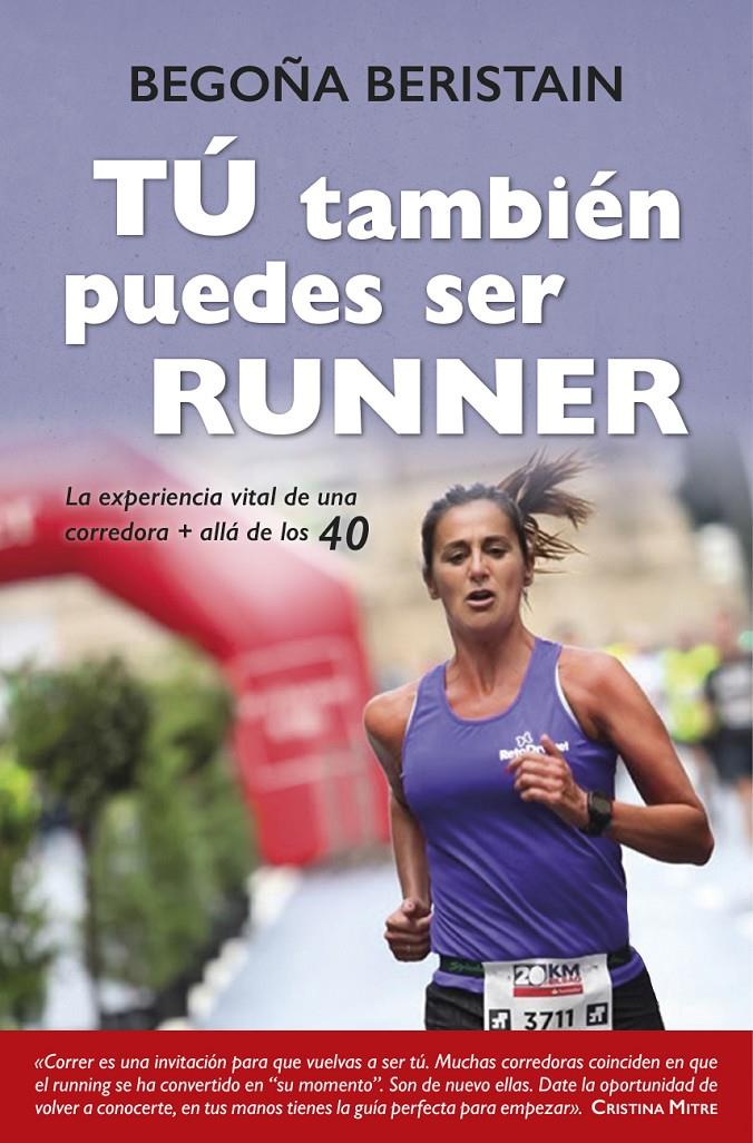 TÚ TAMBIÉN PUEDES SER RUNNER | 9788416002863 | BERISTAIN GARCÍA, BEGOÑA | Llibreria Ombra | Llibreria online de Rubí, Barcelona | Comprar llibres en català i castellà online