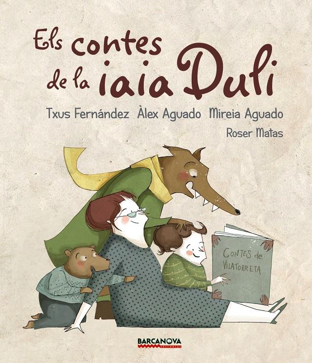 ELS CONTES DE LA IAIA DULI | 9788448942694 | FERNÁNDEZ, TXUS/AGUADO, ÀLEX/AGUADO, MIREIA | Llibreria Ombra | Llibreria online de Rubí, Barcelona | Comprar llibres en català i castellà online