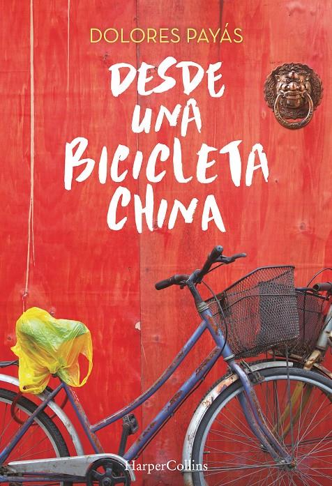 DESDE UNA BICICLETA CHINA | 9788491390145 | PAYÁS, DOLORES | Llibreria Ombra | Llibreria online de Rubí, Barcelona | Comprar llibres en català i castellà online