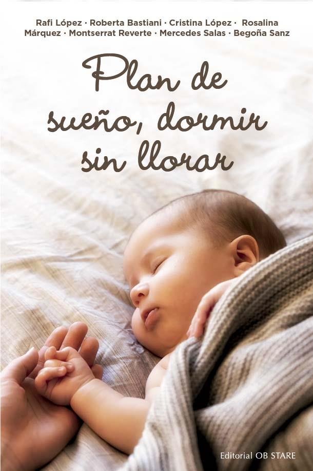 PLAN DE SUEÑO, DORMIR SIN LLORAR | 9788418956294 | LÓPEZ GÓMEZ, RAFAELA/BASTIANI, ROBERTA/LÓPEZ GÓMEZ, CRISTINA/REVERTE ACUÑA, MONTSERRAT/SANZ ECHEVARR | Llibreria Ombra | Llibreria online de Rubí, Barcelona | Comprar llibres en català i castellà online