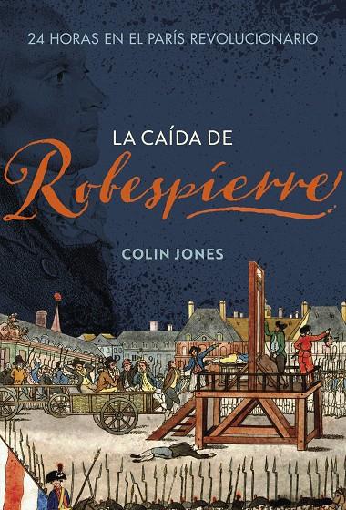 LA CAÍDA DE ROBESPIERRE | 9788491995265 | JONES, COLIN | Llibreria Ombra | Llibreria online de Rubí, Barcelona | Comprar llibres en català i castellà online