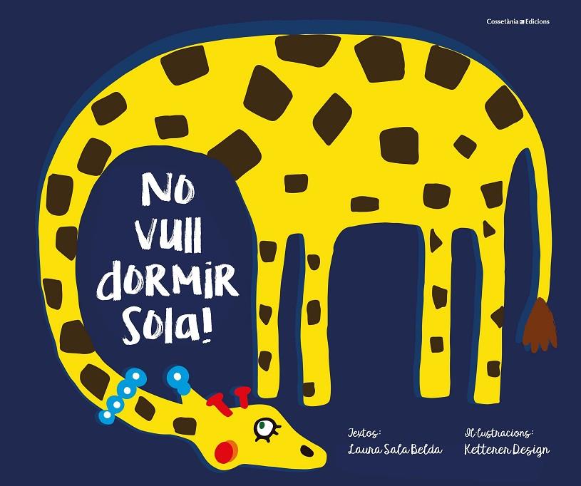 NO VULL DORMIR SOLA! | 9788490347089 | SALA BELDA, LAURA | Llibreria Ombra | Llibreria online de Rubí, Barcelona | Comprar llibres en català i castellà online