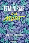 EL FEMINISME O LA MORT | 9788419719478 | DEAUBONNE , FRANÇOISE | Llibreria Ombra | Llibreria online de Rubí, Barcelona | Comprar llibres en català i castellà online