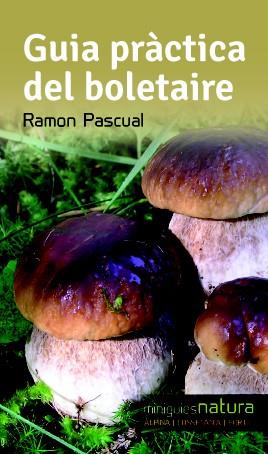 GUIA PRÀCTICA DEL BOLETAIRE | 9788490342473 | PASCUAL, RAMON | Llibreria Ombra | Llibreria online de Rubí, Barcelona | Comprar llibres en català i castellà online