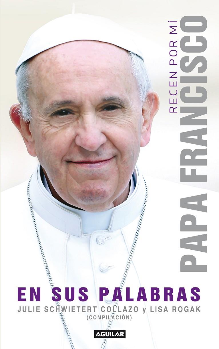 RECEN POR MÍ PAPA FRANCISCO EN SUS PALABRAS | 9788403013667 | BERGOGLIO - SCHWIETERT - ROGAK (EDS.) | Llibreria Ombra | Llibreria online de Rubí, Barcelona | Comprar llibres en català i castellà online