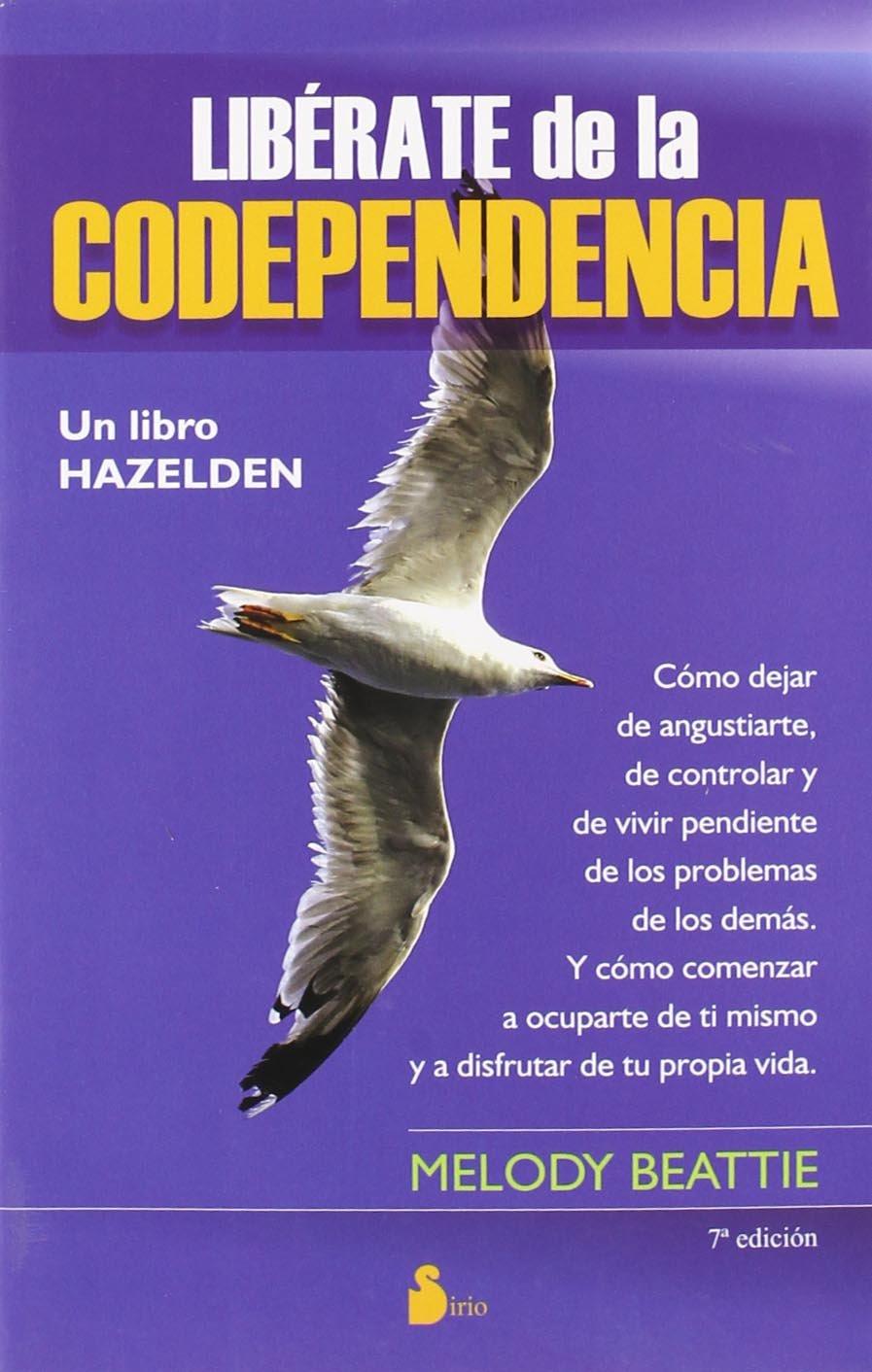 LIBÉRATE DE LA CODEPENDENCIA. COMO DEJAR DE ANGUSTIARTE, DE CONTROLAR Y DE VIVIR | 9788478086344 | BEATTIE, MELODY | Llibreria Ombra | Llibreria online de Rubí, Barcelona | Comprar llibres en català i castellà online