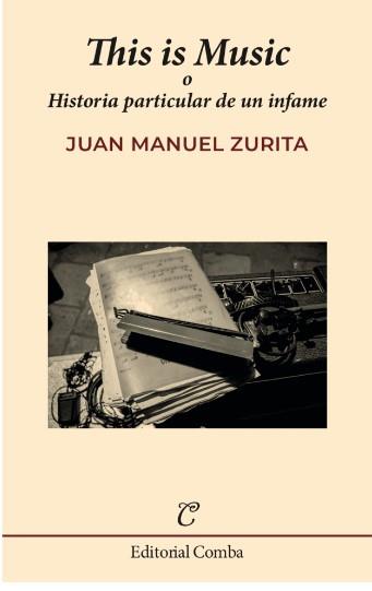 THIS IS MUSIC O HISTORIA PARTICULAR DE UN INFAME | 9788412766943 | JUAN MANUEL ZURITA SOTO | Llibreria Ombra | Llibreria online de Rubí, Barcelona | Comprar llibres en català i castellà online