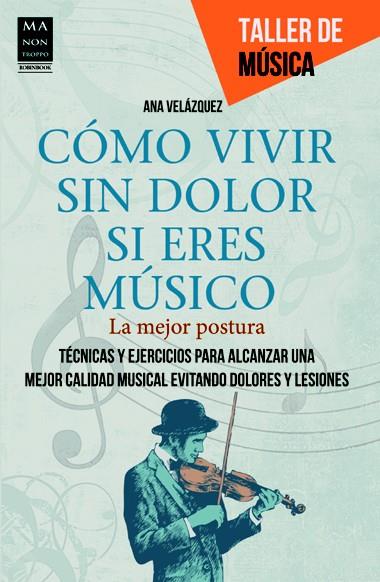 CÓMO VIVIR SIN DOLOR SI ERES MÚSICO LA MEJOR POSTURA | 9788415256434 | ANA VELAZQUEZ | Llibreria Ombra | Llibreria online de Rubí, Barcelona | Comprar llibres en català i castellà online