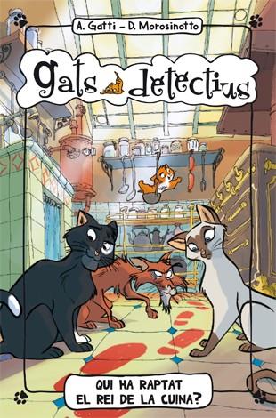 QUI HA RAPTAT EL REI DE LA CUINA? 1 GATS DETECTIUS | 9788424650971 | GATTI - MOROSINOTTO | Llibreria Ombra | Llibreria online de Rubí, Barcelona | Comprar llibres en català i castellà online