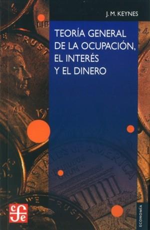 TEORÍA GENERAL DE LA OCUPACIÓN, EL INTERÉS Y EL DINERO | 9789681668419 | KEYNES, JOHN MAYNARD | Llibreria Ombra | Llibreria online de Rubí, Barcelona | Comprar llibres en català i castellà online