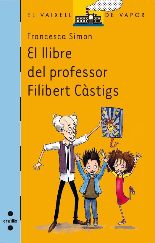 EL LLIBRE DEL PROFESSOR FILIBERT CASTIGS | 9788466136280 | FRANCESCA SIMON | Llibreria Ombra | Llibreria online de Rubí, Barcelona | Comprar llibres en català i castellà online