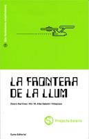 LA FRONTERA DE LA LLUM | 9788476021873 | ALBA SABATÉ VILLAGRASA/MARIA DOLORS MARTÍNEZ NO | Llibreria Ombra | Llibreria online de Rubí, Barcelona | Comprar llibres en català i castellà online