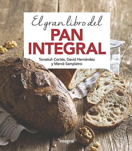 EL GRAN LIBRO DEL PAN INTEGRAL | 9788491181378 | CORTES ORTIZ, TONATIUH/SAMPIETRO MARURI, MERCE/HERNANDEZ RIPOLL, DAVID | Llibreria Ombra | Llibreria online de Rubí, Barcelona | Comprar llibres en català i castellà online