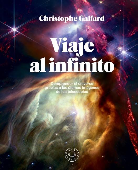 VIAJE AL INFINITO (EDICIÓN GRAN FORMATO A TODO COLOR) | 9788410025172 | GALFARD, CHRISTOPHE | Llibreria Ombra | Llibreria online de Rubí, Barcelona | Comprar llibres en català i castellà online