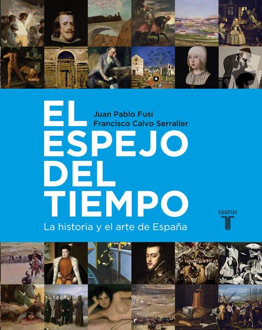 EL ESPEJO DEL TIEMPO | 9788430600755 | JUAN PABLO FUSI - FRANCISCO CALVO SERRALLER | Llibreria Ombra | Llibreria online de Rubí, Barcelona | Comprar llibres en català i castellà online