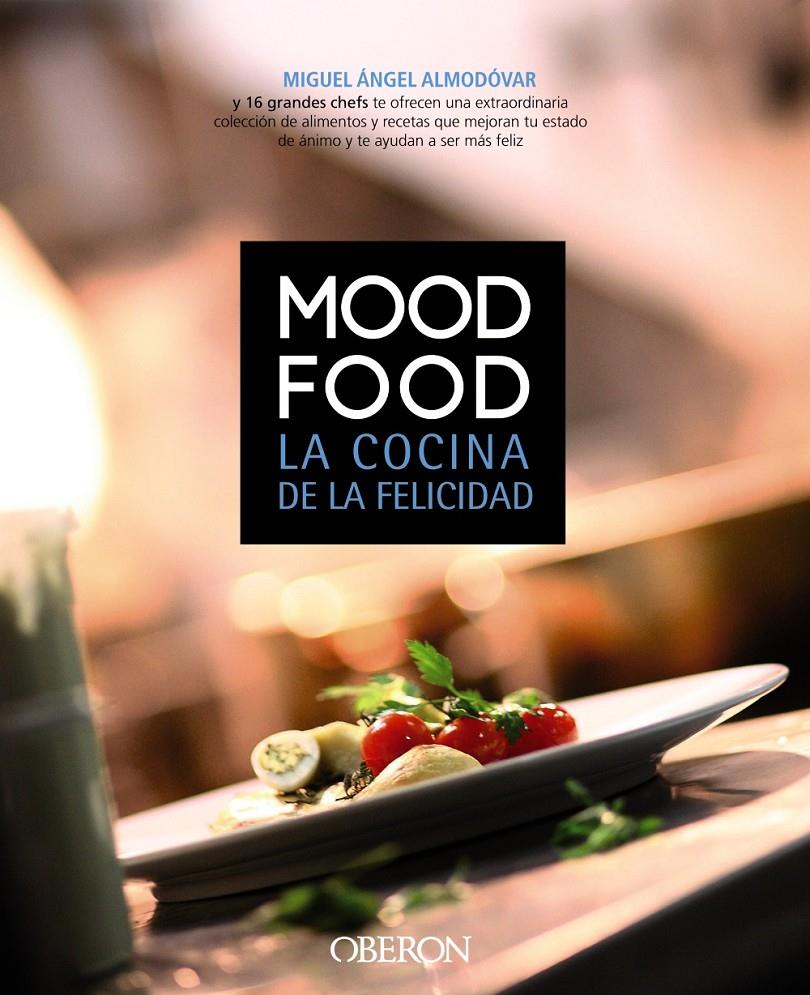 MOOD FOOD LA COCINA DE LA FELICIDAD | 9788441532731 | MIGUEL ANGEL ALMODOVAR | Llibreria Ombra | Llibreria online de Rubí, Barcelona | Comprar llibres en català i castellà online