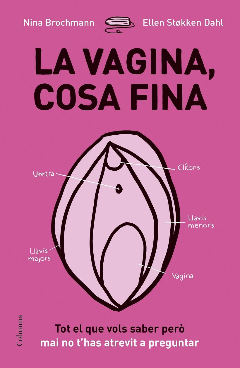 LA VAGINA, COSA FINA | 9788466422918 | BROCHMANN, NINA/STºKKEN DAHL, ELLEN | Llibreria Ombra | Llibreria online de Rubí, Barcelona | Comprar llibres en català i castellà online