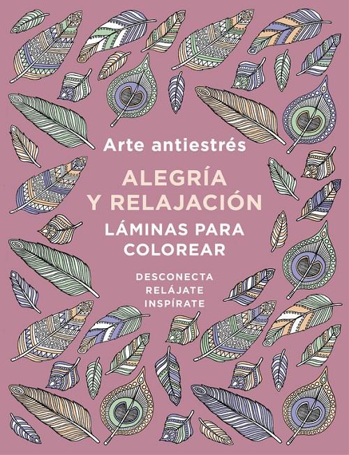 ARTE ANTIESTRÉS: ALEGRÍA Y RELAJACIÓN. LÁMINAS PARA COLOREAR (LIBRO DE COLOREAR | 9788401019166 | VARIOS AUTORES | Llibreria Ombra | Llibreria online de Rubí, Barcelona | Comprar llibres en català i castellà online