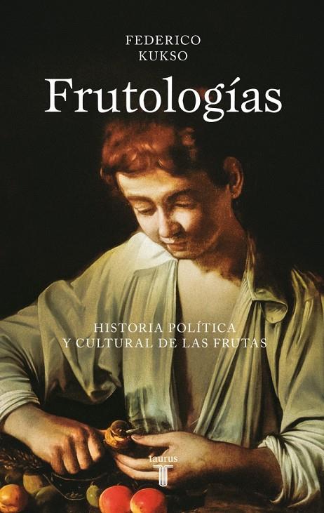 FRUTOLOGÍAS | 9788430627318 | KUKSO, FEDERICO | Llibreria Ombra | Llibreria online de Rubí, Barcelona | Comprar llibres en català i castellà online