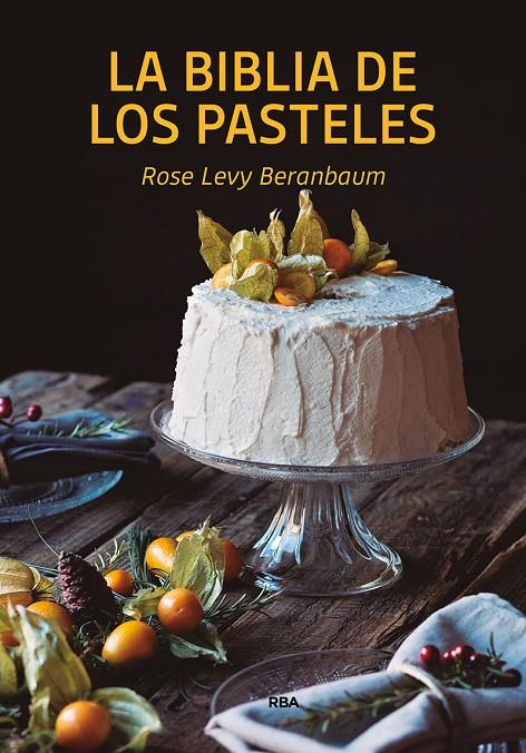 LA BIBLIA DE LOS PASTELES | 9788490569269 | BERANBAUM ROSE LEVY | Llibreria Ombra | Llibreria online de Rubí, Barcelona | Comprar llibres en català i castellà online