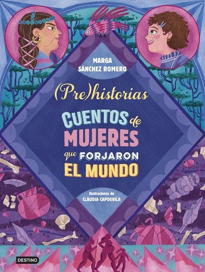 PREHISTORIAS. CUENTOS DE MUJERES QUE FORJARON EL MUNDO | 9788408294337 | SÁNCHEZ ROMERO, MARGA | Llibreria Ombra | Llibreria online de Rubí, Barcelona | Comprar llibres en català i castellà online