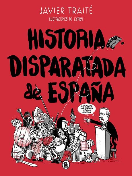 HISTORIA DISPARATADA DE ESPAÑA | 9788402422095 | TRAITÉ, JAVIER | Llibreria Ombra | Llibreria online de Rubí, Barcelona | Comprar llibres en català i castellà online