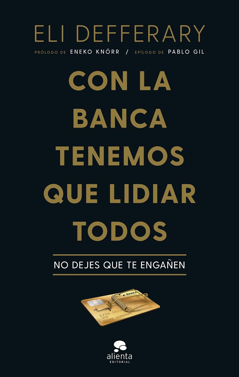 CON LA BANCA TENEMOS QUE LIDIAR TODOS | 9788413441948 | DEFFERARY, ELI | Llibreria Ombra | Llibreria online de Rubí, Barcelona | Comprar llibres en català i castellà online