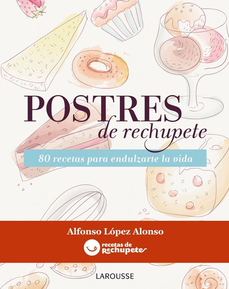 POSTRES DE RECHUPETE | 9788415785156 | ALFONSO LOPEZ ALONSO | Llibreria Ombra | Llibreria online de Rubí, Barcelona | Comprar llibres en català i castellà online