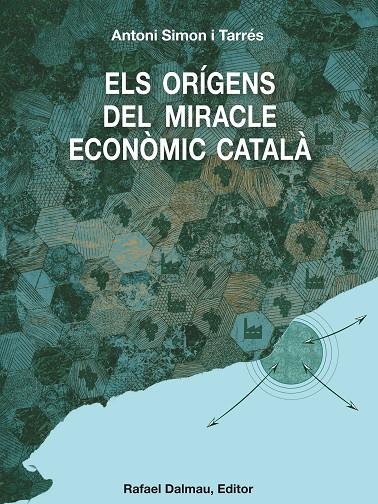 ELS ORÍGENS DEL MIRACLE ECONÒMIC CATALÀ (C.A. 1500 - C.A. 1800) | 9788423208739 | SIMON I TARRÉS, ANTONI | Llibreria Ombra | Llibreria online de Rubí, Barcelona | Comprar llibres en català i castellà online