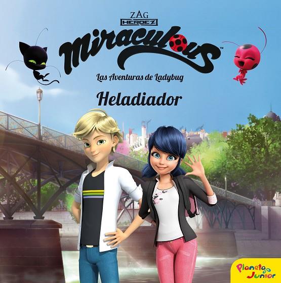 MIRACULOUS. LAS AVENTURAS DE LADYBUG. HELADIADOR | 9788408202103 | PRODIGIOSA-MIRACULOUS | Llibreria Ombra | Llibreria online de Rubí, Barcelona | Comprar llibres en català i castellà online