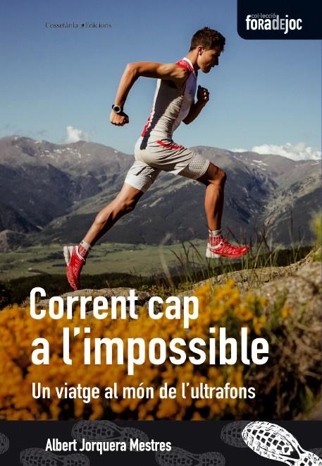 CORRENT CAP A L'IMPOSSIBLE UN VIATGE AL MON DE L'ULTRAFONS | 9788490342626 | ALBERT JORQUERA MESTRES | Llibreria Ombra | Llibreria online de Rubí, Barcelona | Comprar llibres en català i castellà online