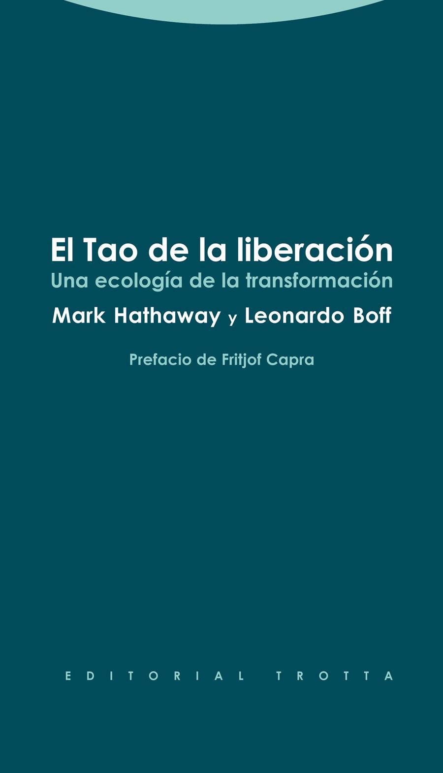 EL TAO DE LA LIBERACIÓN UNA ECOLOGIA DE LA TRANSFORMACION | 9788498794915 | MARK HATHAWAY - LEONARDO BOFF | Llibreria Ombra | Llibreria online de Rubí, Barcelona | Comprar llibres en català i castellà online