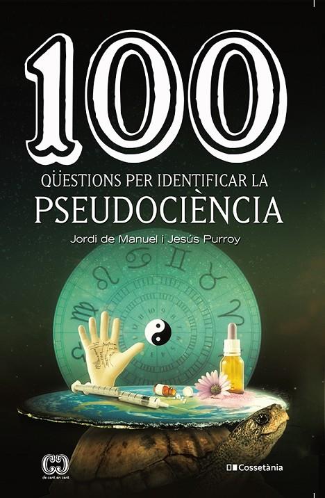 100 QÜESTIONS PER IDENTIFICAR LA PSEUDOCIÈNCIA | 9788413560243 | PURROY VÁZQUEZ , JESÚS/DE MANUEL I BARRABÍN, JORDI | Llibreria Ombra | Llibreria online de Rubí, Barcelona | Comprar llibres en català i castellà online