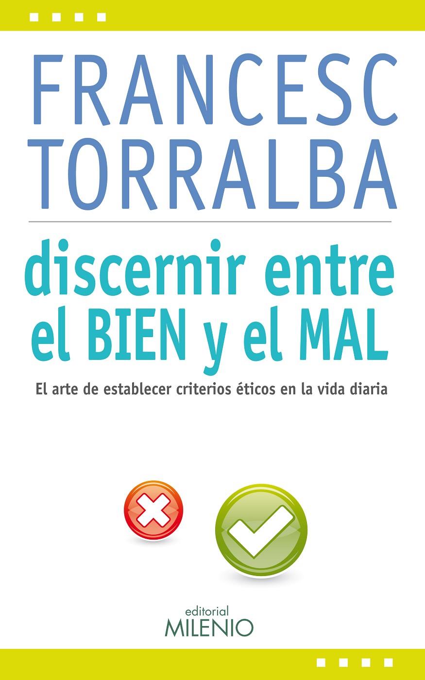 DISCERNIR ENTRE EL BIEN Y EL MAL EL ARTE DE ESTABLECER CRITERIOS ETICOS EN LA VIDA DIARIA | 9788497435161 | FRANCESC TORRALBA | Llibreria Ombra | Llibreria online de Rubí, Barcelona | Comprar llibres en català i castellà online