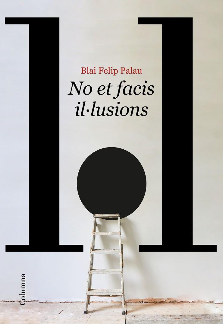 NO ET FACIS IL·LUSIONS | 9788466429986 | FELIP PALAU, BLAI | Llibreria Ombra | Llibreria online de Rubí, Barcelona | Comprar llibres en català i castellà online