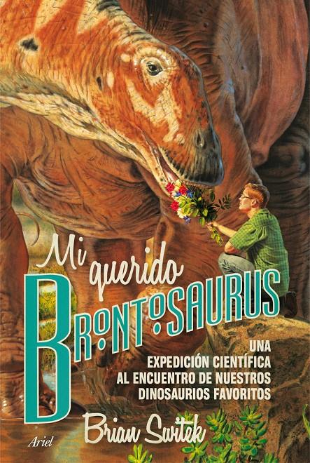 MI QUERIDO BRONTOSAURUS UNA EXPEDICION CIENTIFICA AL ENCUENTRO DE NUESTROS DINOSAURIOS FAVORITOS | 9788434417236 | BRIAN SWITEK | Llibreria Ombra | Llibreria online de Rubí, Barcelona | Comprar llibres en català i castellà online