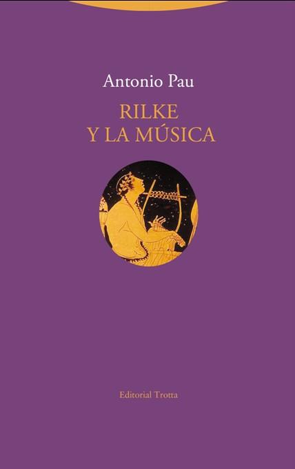 RILKE Y LA MÚSICA | 9788498796650 | PAU, ANTONIO | Llibreria Ombra | Llibreria online de Rubí, Barcelona | Comprar llibres en català i castellà online